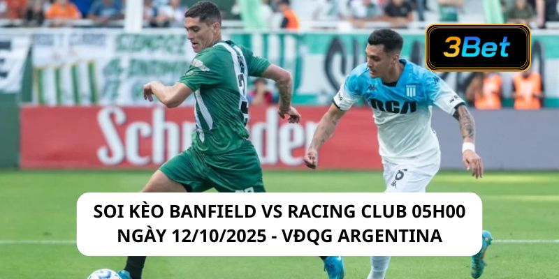 Soi kèo Banfield vs Racing Club 05h00 ngày 12/10/2025