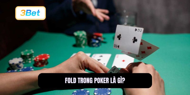 Fold trong Poker là gì?
