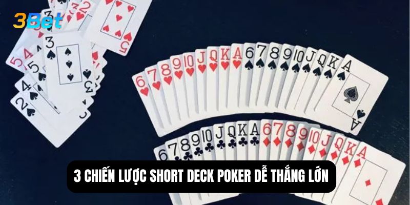 3 chiến lược short deck poker dễ thắng lớn