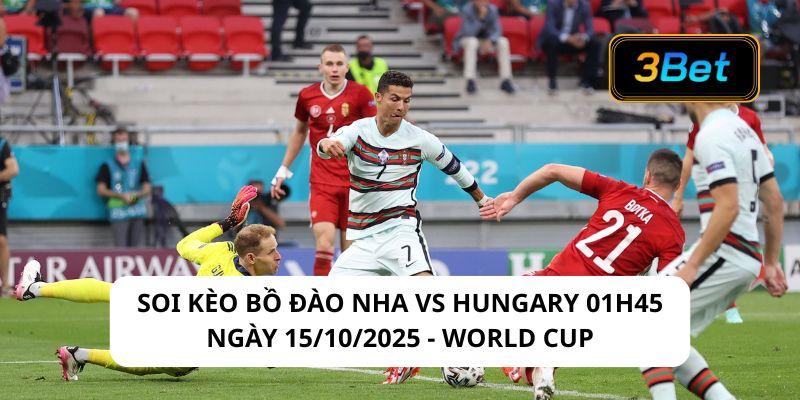 Soi kèo Bồ Đào Nha vs Hungary 01h45 ngày 15/10/2025