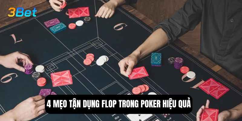 4 mẹo tận dụng flop trong poker hiệu quả