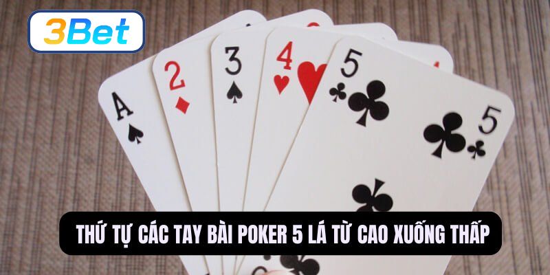 Chi tiết về thứ tự bài poker 5 lá được xếp từ mạnh đến yếu