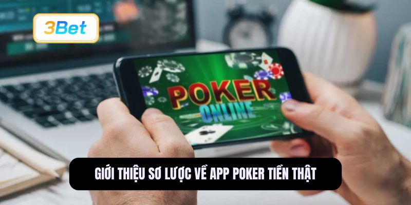 Giới thiệu sơ lược về app Poker tiền thật