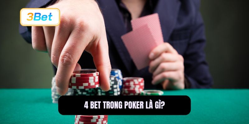 4 Bet trong Poker là gì?