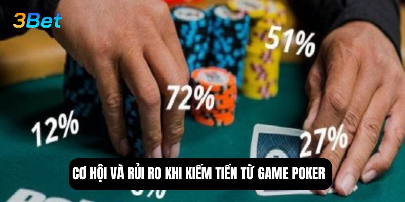 Cơ hội và rủi ro khi kiếm tiền từ game poker