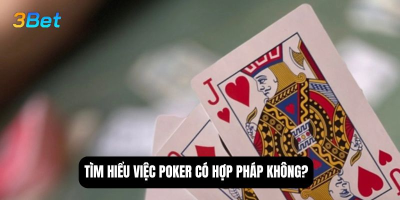 Tìm hiểu việc poker có hợp pháp không?