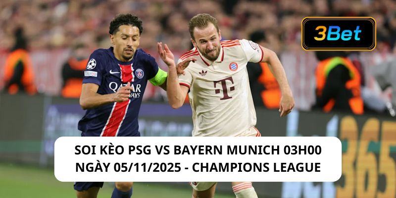 Soi kèo PSG vs Bayern Munich 03h00 ngày 05/11/2025