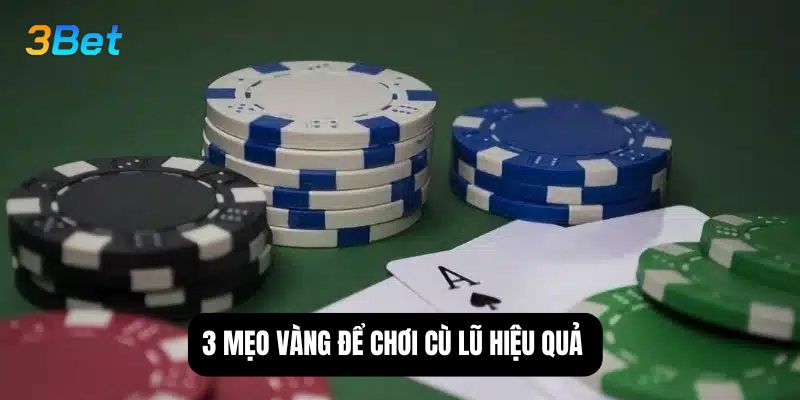 3 mẹo vàng để chơi cù lũ hiệu quả