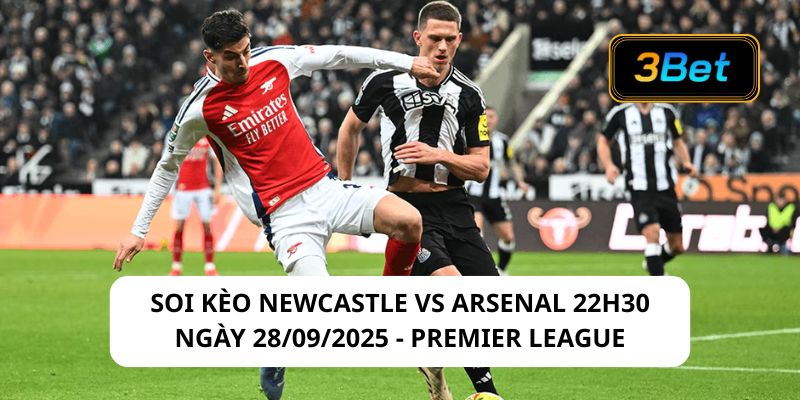 Soi kèo Newcastle vs Arsenal 22h30 ngày 28/09/2025